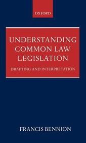 Understanding Common Law Legislation: Drafting and Interpretation