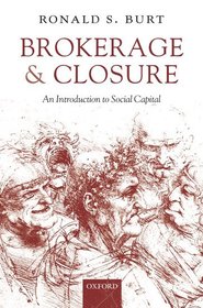 Brokerage and Closure: An Introduction to Social Capital