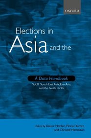 Elections in Asia and the Pacific: A Data Handbook: Volume II: South East Asia, East Asia, and the South Pacific