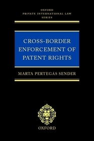 Cross-border Enforcement of Patent Rights: An Analysis of the Interface Between Intellectual Property and Private International Law