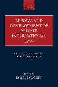 Reform and Development of Private International Law: Essays in Honour of Sir Peter North