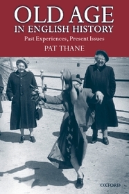 Old Age in English History: Past Experiences, Present Issues