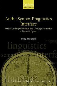 At the Syntax-Pragmatics Interface: Verbal Underspecification and Concept Formation in Dynamic Syntax At the Syntax-Pragmatics Interface: Verbal Underspecification and Concept Formation in Dynamic Syntax