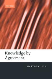 Knowledge by Agreement: The Programme of Communitarian Epistemology
