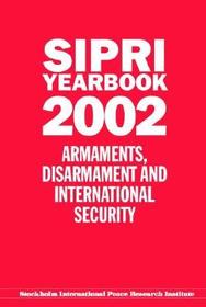 SIPRI Yearbook 2002: Armaments, Disarmament and International Security