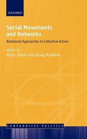 Social Movements and Networks: Relational Approaches to Collective Action Social Movements and Networks: Relational Approaches to Collective Action