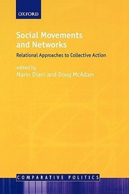 Social Movements and Networks: Relational Approaches to Collective Action Social Movements and Networks: Relational Approaches to Collective Action
