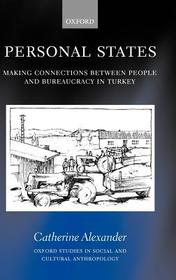 Personal States: Making Connections between People and Bureaucracy in Turkey