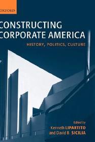 Constructing Corporate America: History, Politics, Culture