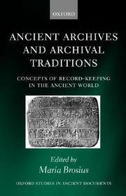 Ancient Archives and Archival Traditions: Concepts of Record-Keeping in the Ancient World