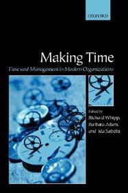 Making Time: Time and Management in Modern Organizations