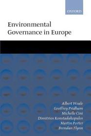 Environmental Governance in Europe: An Ever Closer Ecological Union?