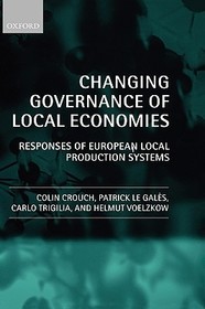 Changing Governance of Local Economies: Responses of European Local Production Systems