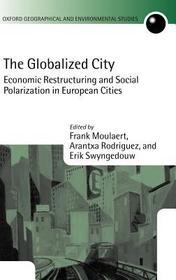 The Globalized City: Economic Restructuring and Social Polarization in European Cities