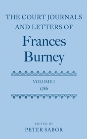 The Court Journals and Letters of Frances Burney: Volume I: 1786