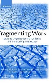 Fragmenting Work: Blurring Organizational Boundaries and Disordering Hierarchies