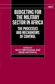 Budgeting for the Military Sector in Africa: The Processes and Mechanisms of Control