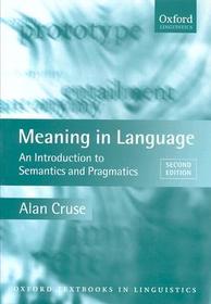 Meaning in Language: An Introduction to Semantics and Pragmatics: An Introduction to Semantics and Pragmatics