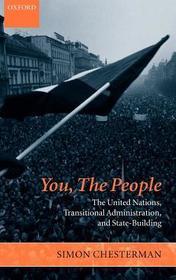 You, The People: The United Nations, Transitional Administration, and State-Building