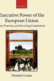 Executive Power of the European Union: Law, Practices, and the Living Constitution