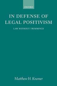 In Defense of Legal Positivism: Law Without Trimmings