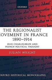 The Regionalist Movement in France 1890-1914: Jean Charles-Brun and French Political Thought