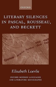 Literary Silences in Pascal, Rousseau, and Beckett