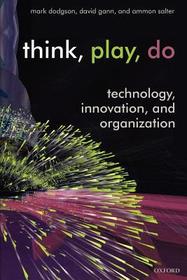 Think, Play, Do: Technology, Innovation, and Organization