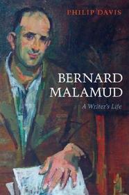 Bernard Malamud: A Writer's Life