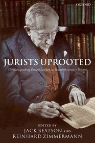 Jurists Uprooted: German-Speaking Emigré Lawyers in Twentieth Century Britain