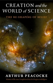 Creation and the World of Science: The Reshaping of Belief