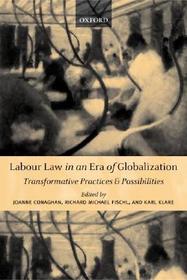 Labour Law in an Era of Globalization: Transformative Practices and Possibilities