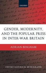 Gender, Modernity, and the Popular Press in Inter-War Britain