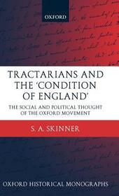 Tractarians and the 'Condition of England': The Social and Political Thought of the Oxford Movement
