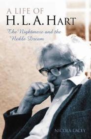 A Life of H. L. A. Hart: The Nightmare and the Noble Dream