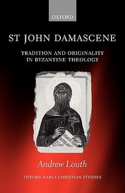 St John Damascene: Tradition and Originality in Byzantine Theology