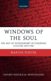 Windows of the Soul: Physiognomy in European Culture 1470-1780