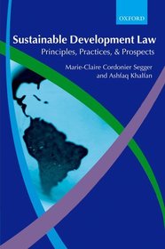Sustainable Development Law: Principles, Practices, and Prospects