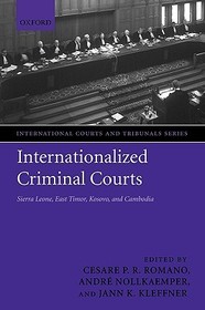 Internationalized Criminal Courts: Sierra Leone, East Timor, Kosovo, and Cambodia