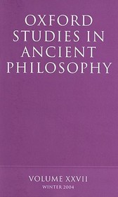 Oxford Studies in Ancient Philosophy XXVII: Winter 2004