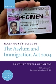 Blackstone's Guide to the Asylum and Immigration Act 2004 Blackstone's Guide to the Asylum and Immigration Act 2004