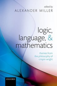 Logic, Language, and Mathematics: Themes from the Philosophy of Crispin Wright