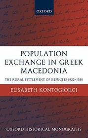 Population Exchange in Greek Macedonia: The Rural Settlement of Refugees 1922-1930