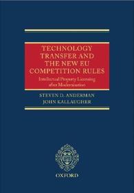 Technology Transfer and the New EU Competition Rules: Intellectual Property Licensing after Modernisation