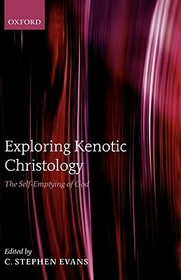 Exploring Kenotic Christology: The Self-Emptying of God