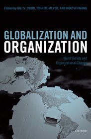 Globalization and Organization: World Society and Organizational Change