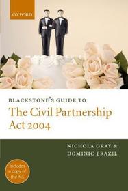 Blackstone's Guide to the Civil Partnership Act 2004 Blackstone's Guide to the Civil Partnership Act 2004