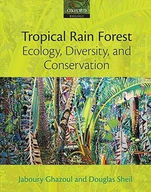 Tropical Rain Forest Ecology, Diversity, and Conservation