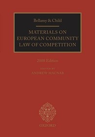 Bellamy & Child: Materials on European Community Law of Competition: 2008 Edition