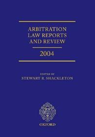 Arbitration Law Reports and Review 2004
